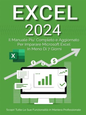 cover image of Excel--Il Manuale Più Completo e Aggiornato Per Imparare Microsoft Excel in Meno di 7 Giorni